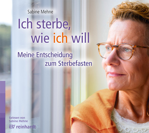 Ich sterbe, wie ich will (Hörbuch) von Mehne,  Sabine