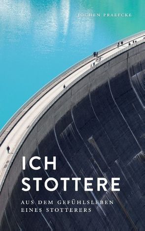 Ich stottere von Praefcke,  Jochen