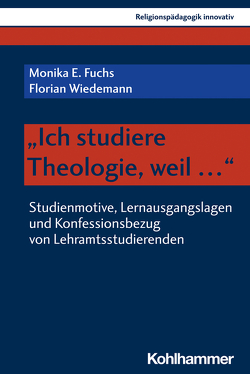 „Ich studiere Theologie, weil …“ von Burrichter,  Rita, Fuchs,  Monika E., Grümme,  Bernhard, Mendl,  Hans, Pirner,  Manfred L., Riegel,  Ulrich, Rothgangel,  Martin, Schlag,  Thomas, Wiedemann,  Florian, Zimmermann,  Mirjam