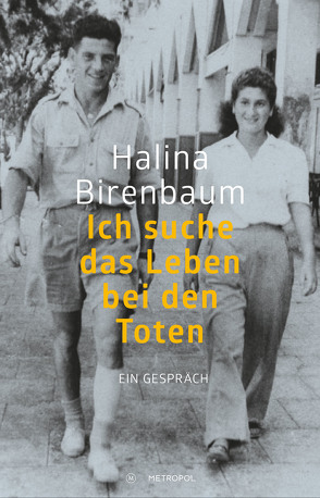 Ich suche das Leben bei den Toten von Birenbaum,  Halina, Kosmala,  Beate