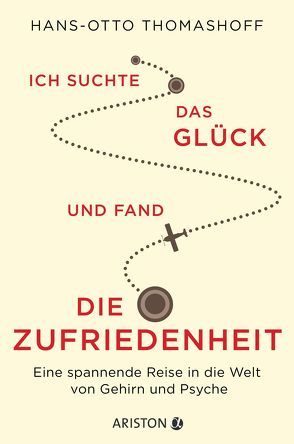 Ich suchte das Glück und fand die Zufriedenheit von Thomashoff,  Hans-Otto