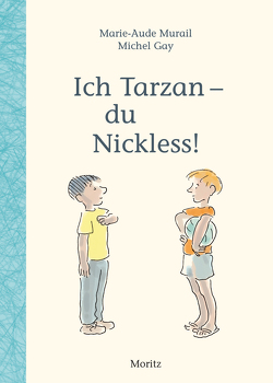 Ich Tarzan – du Nickless! von Gay,  Michel, Murail,  Marie-Aude, Peretti,  Paula