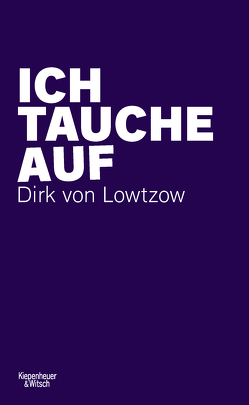 Ich tauche auf von Lowtzow,  Dirk von