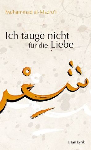 Ich tauge nicht für die Liebe von Mazru'i,  Mohammed al-