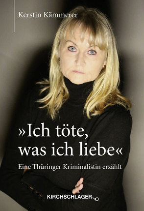 „Ich töte, was ich liebe“ von Kämmerer,  Kerstin