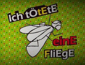 Ich tötete eine Fliege von ElgA, Gerhard,  A., Kobayashi,  Issa, Miyata,  Fumie, Moreno Sobrino,  Elena