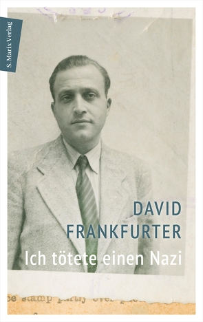 Ich tötete einen Nazi von Ben-Chorin,  Schalom, Bossert,  Sabina, Brumlik,  Prof. Dr. Micha, Frankfurter,  David, Lutz,  Janis