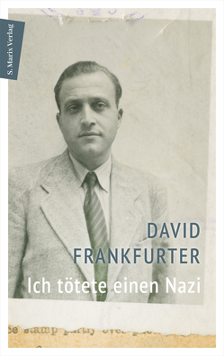 Ich tötete einen Nazi von David Frankfurter, Janis Lutz, Prof. Dr. Micha Brumlik, Sabina Bossert, Schalom Ben-Chorin