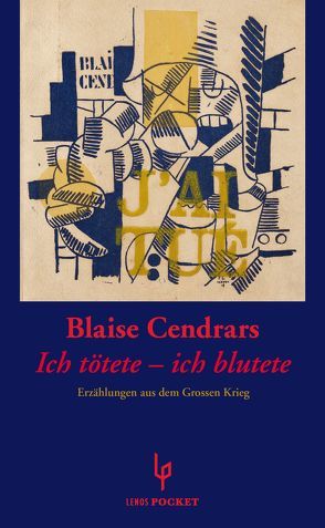 Ich tötete – ich blutete von Cendrars,  Blaise, Zweifel,  Stefan