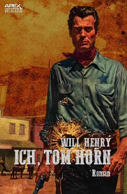 ICH, TOM HORN von Henry,  Will