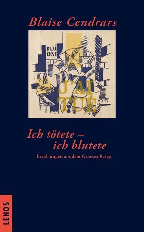 Ich tötete – ich blutete von Cendrars,  Blaise, Zweifel,  Stefan