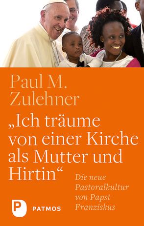 Ich träume von einer Kirche als Mutter und Hirtin von Zulehner,  Paul M.