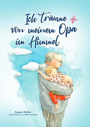 Ich träume von meinem Opa im Himmel von Müller,  Susann