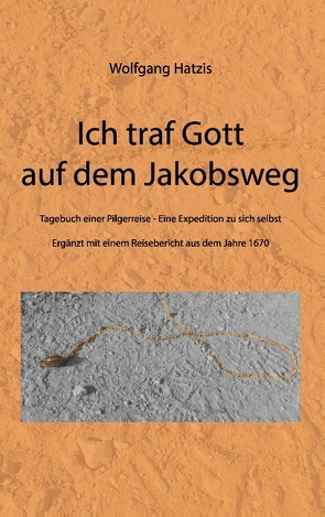 Ich traf Gott auf dem Jakobsweg von Hatzis,  Wolfgang