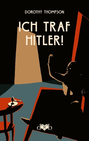 Ich traf Hitler! von Lubrich,  Oliver, Thompson,  Dorothy, von Koppenfels,  Johanna