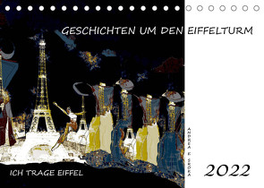 Ich trage Eiffel – Geschichten um den Eiffelturm (Tischkalender 2022 DIN A5 quer) von E. Sroka,  Andrea