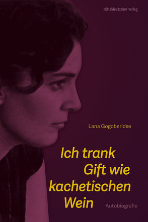 Ich trank Gift wie kachetischen Wein von Gogoberidse,  Lana, Institut für Film und Videokunst e. V.,  Arsenal, Kakabadse,  David