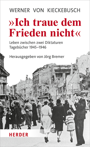 Ich traue dem Frieden nicht von Bremer,  Jörg, von Kieckebusch,  Werner