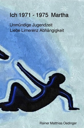 Ich Traumatisierung und Folgen / Ich 1971 -1975 Martha von Oedinger,  Rainer Matthias