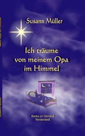 Ich träume von meinem Opa im Himmel! von Müller,  Susann