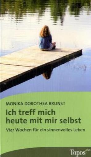 Ich treff mich heute mit mir selbst von Brunst,  Monika D