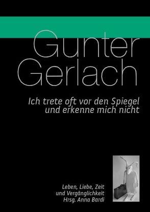 Ich trete oft vor den Spiegel und erkenne mich nicht von Bardi,  Anna, Gerlach,  Gunter, Sjöblom,  Birgitta