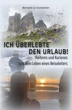 Ich überlebte den Urlaub! von Le Cordonnier,  Bernard