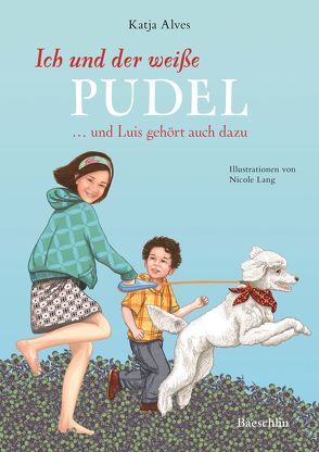 Ich und der weiße Pudel von Alves,  Katja, Lang,  Nicole