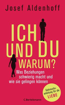 Ich und Du – warum? von Aldenhoff,  Josef