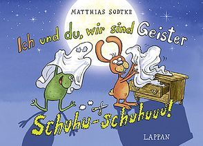 Ich und du, wir sind Geister – Schuhu-schuhuuu! von Kollars,  Helmut, Sodtke,  Matthias