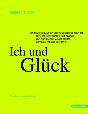 Ich und Glück von Candido,  Rainer, Knauseder-Csipek,  Christina