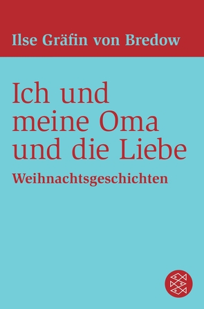 Ich und meine Oma und die Liebe von Bredow,  Ilse Gräfin von