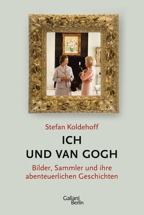 Ich und Van Gogh von Koldehoff,  Stefan