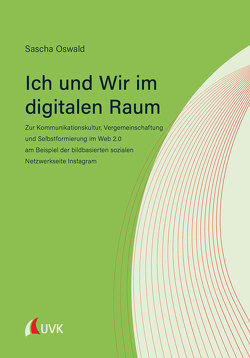 Ich und Wir im digitalen Raum von Oswald,  Sascha