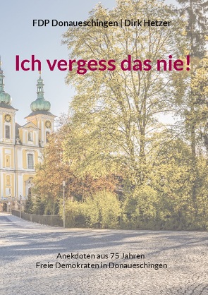 Ich vergess das nie! von Hetzer,  Dirk