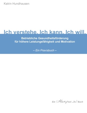 Ich verstehe. Ich kann. Ich will. von Hundhausen,  Katrin