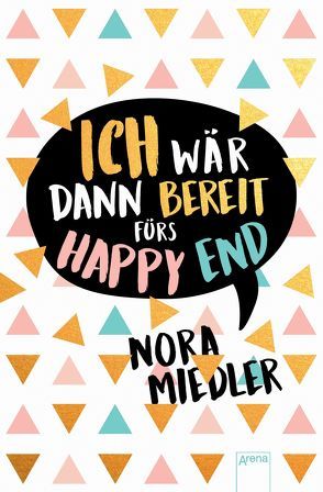 Ich wär dann bereit fürs Happy End von Miedler,  Nora