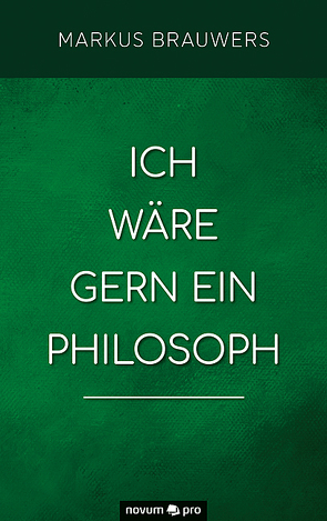 Ich wäre gern ein Philosoph von Brauwers,  Markus