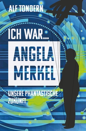 ICH WAR ANGELA MERKEL von Albrecht,  Edith, Alf Tondern