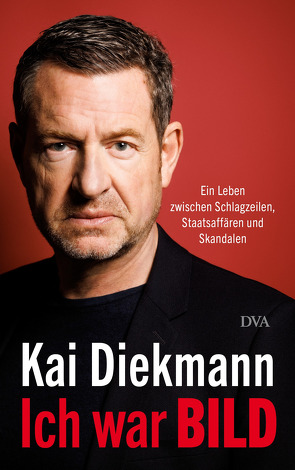 Ich war BILD von Diekmann,  Kai