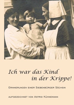 Ich war das Kind in der Krippe! von Kühnemann,  Astrid