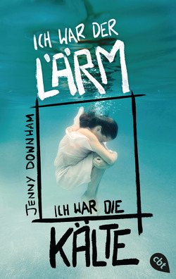 Ich war der Lärm, ich war die Kälte von Arz,  Astrid, Downham,  Jenny