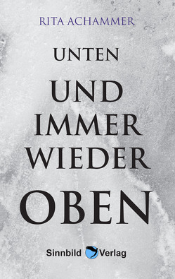 Unten und immer wieder oben von Achammer,  Rita