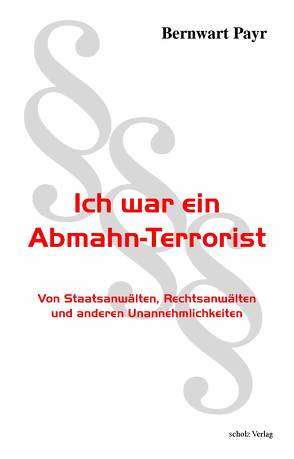 Ich war ein Abmahn-Terrorist von Payr,  Bernwart