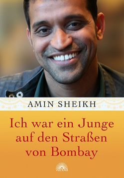 Ich war ein Junge auf den Straßen von Bombay von Sheikh,  Amin