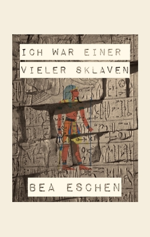 Ich war einer vieler Sklaven von Eschen,  Bea