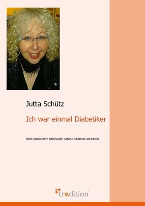 Ich war einmal Diabetiker von Schütz,  Jutta