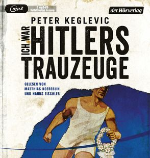 Ich war Hitlers Trauzeuge von Keglevic,  Peter, Koeberlin,  Matthias, Zischler,  Hanns