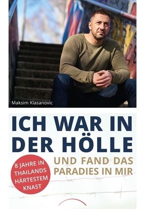 Ich war in der Hölle und fand das Paradies in mir von Busch,  Alexander, Klasanovic,  Maksim, Muhs,  Andreas