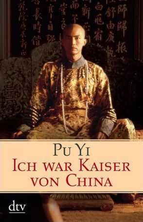 Ich war Kaiser von China von Lehner,  Mulan, Schirach,  Richard von, Yi,  Pu